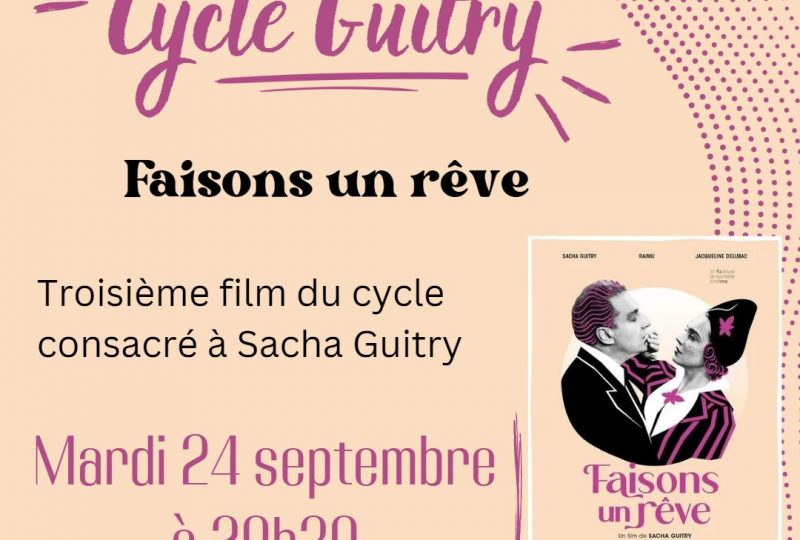 Cycle Guitry – « Faisons un rêve » à Saint-Paul-Trois-Châteaux - 0